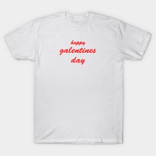 happy galentines day valentines day T-Shirt